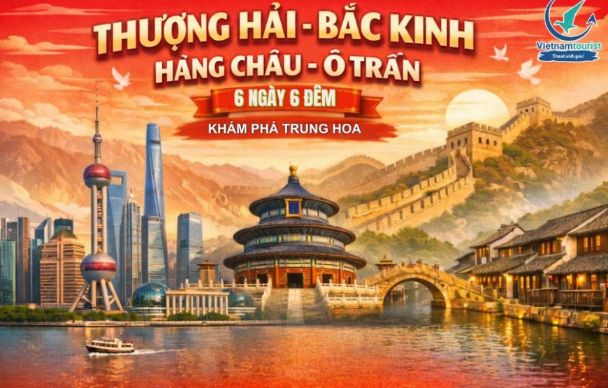 BẮC KINH – TÔ CHÂU – HÀNG CHÂU – Ô TRẤN – THƯỢNG HẢI 6N6Đ VNA NOSHOP [T]